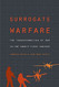 Surrogate Warfare: The Transformation of War in the Twenty-First