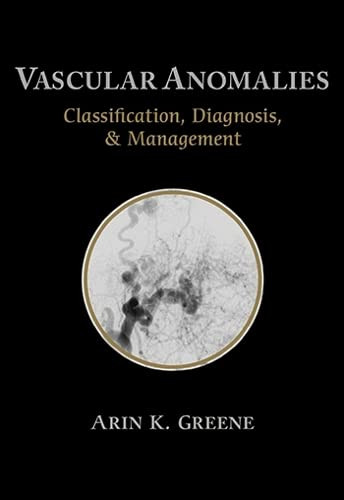 Vascular Anomalies: Classification Diagnosis and Management