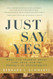 Just Say Yes: What I've learned About Life Luck and the Pursuit
