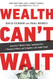 Wealth Can't Wait: Avoid the 7 Wealth Traps Implement the 7 Business