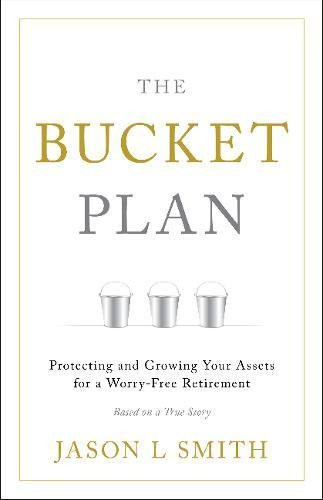 Bucket Plan?: Protecting and Growing Your Assets for a Worry-Free