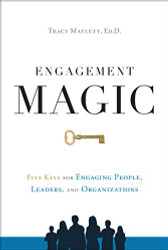 ENGAGEMENT MAGIC: Five Keys for Engaging People Leaders