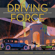 Driving Force: Automobiles and the New American City 1900-1930