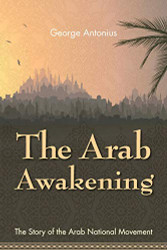 Arab Awakening: The Story of the Arab National Movement