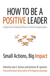 How to Be a Positive Leader: Small Actions Big Impact