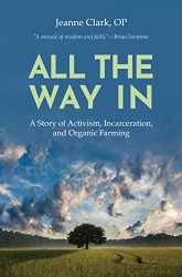 All the Way In: A Story of Activism Incarceration and Organic