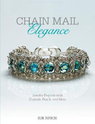 Chain Mail Elegance: Jewelry Projects with Crystals Pearls and More