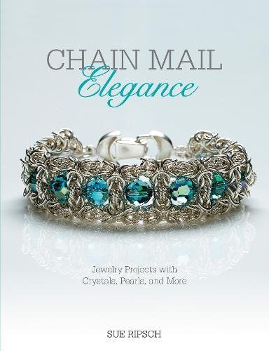 Chain Mail Elegance: Jewelry Projects with Crystals Pearls and More