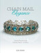Chain Mail Elegance: Jewelry Projects with Crystals Pearls and More