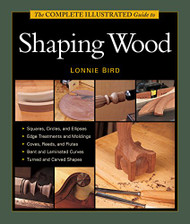 Complete Illustrated Guide to Shaping Wood - Complete Illustrated
