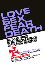 Love Sex Fear Death: The Inside Story of the Process Church