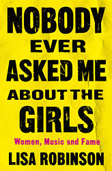 Nobody Ever Asked Me about the Girls: Women Music and Fame