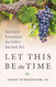 Let This Be the Time: Spiritual Essentials for Life's Second Act