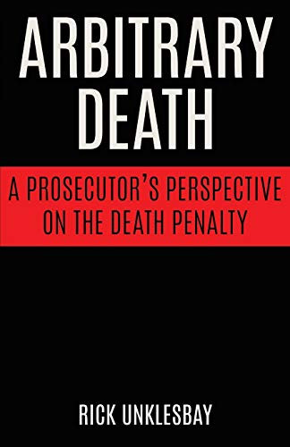 Arbitrary Death: A Prosecutor's Perspective on the Death Penalty