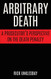 Arbitrary Death: A Prosecutor's Perspective on the Death Penalty