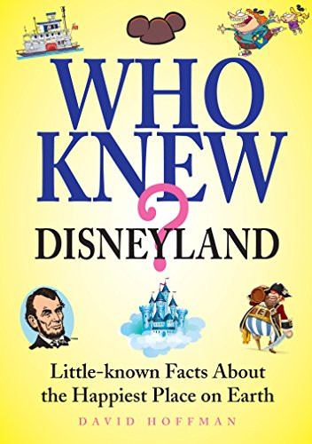 Who Knew? Disneyland: Little-known Facts About the Happiest Place on