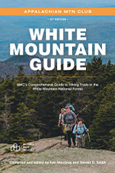 White Mountain Guide: AMC's Comprehensive Guide to Hiking Trails