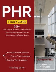 PHR Study Guide 2016: Test Prep & Practice Test Questions