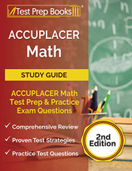 ACCUPLACER Math Prep: ACCUPLACER Math Test Study Guide with Two