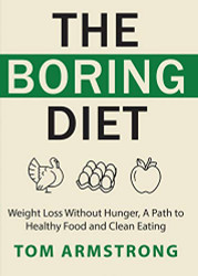 Boring Diet: Weight Loss Without Hunger A Path to Healthy Food