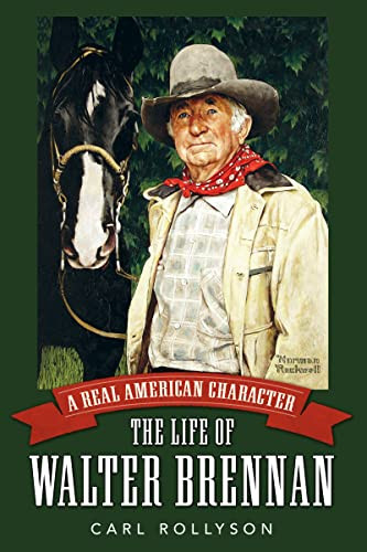 Real American Character: The Life of Walter Brennan