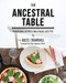 Ancestral Table: Traditional Recipes for a Paleo Lifestyle