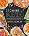 Growing Up Keto: A Practical Guide for Kids and Parents with Over 110