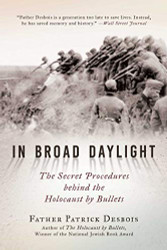 In Broad Daylight: The Secret Procedures behind the Holocaust by