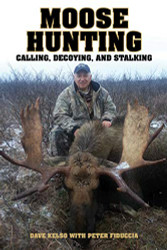 Moose Hunting: Calling Decoying and Stalking