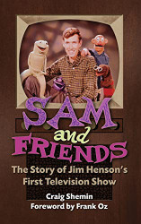 Sam and Friends - The Story of Jim Henson's First Television Show
