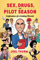 Sex Drugs & Pilot Season: Confessions of a Casting Director