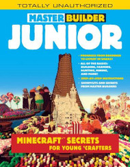 Master Builder Junior: Minecraft - Secrets for Young Crafters