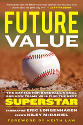 Future Value: The Battle for Baseball's Soul and How Teams Will Find