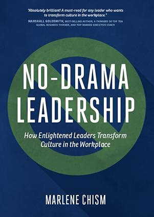No-Drama Leadership: How Enlightened Leaders Transform Culture