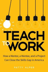 Teach to Work: How a Mentor a Mentee and a Project Can Close