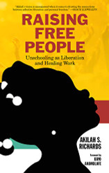 Raising Free People: Unschooling as Liberation and Healing Work