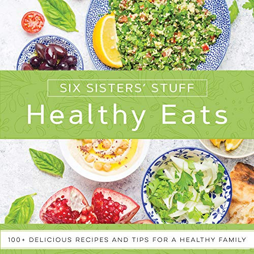 Healthy Eats With Six Sisters Stuff