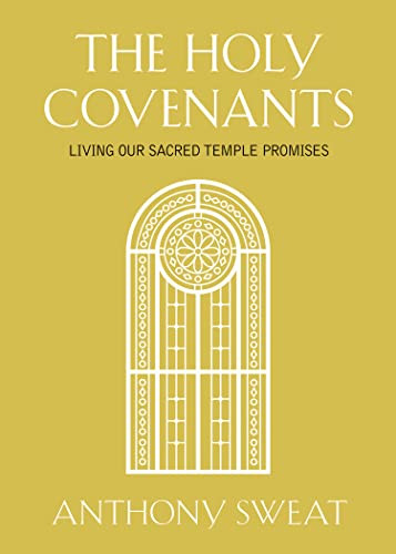 Holy Covenants: Living Our Sacred Temple Promises