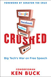 Crushed: Big Tech's War on Free Speech with a Foreword by Senator Ted