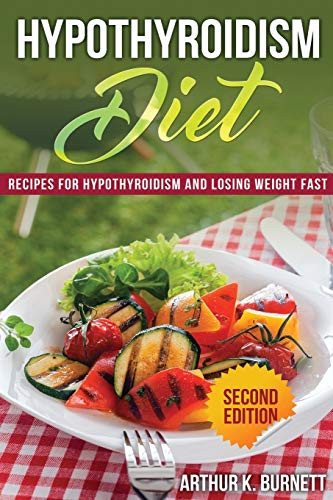 Hypothyroidism Diet: Recipes for Hypothyroidism and Losing Weight