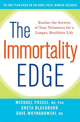 Immortality Edge: Realize the Secrets of Your Telomeres for a