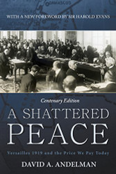 Shattered Peace: Versailles 1919 and the Price We Pay Today