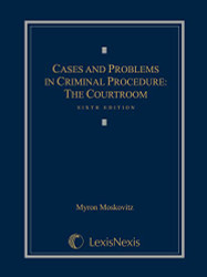 Cases and Problems in Criminal Procedure: The Courtroom