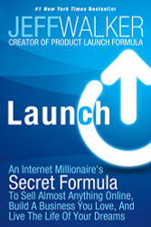 Launch: An Internet Millionaire's Secret Formula To Sell Almost