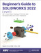 Beginner's Guide to SOLIDWORKS 2022 - Level I