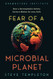 Fear of a Microbial Planet