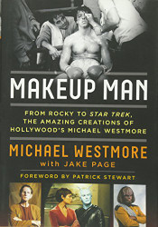 Makeup Man: From Rocky to Star Trek The Amazing Creations