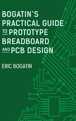 Bogatin's Practical Guide to Prototype Breadboard and PCB Design