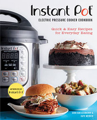 Instant Pot Electric Pressure Cooker Cookbook - An Authorized Instant