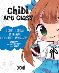 Chibi Art Class: A Complete Course in Drawing Chibi Cuties